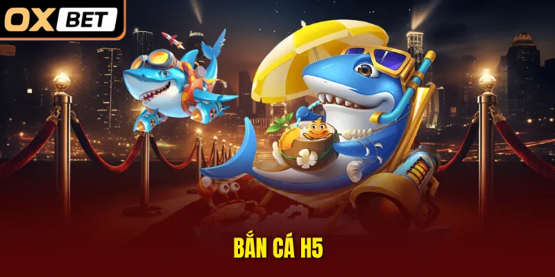 bắn cá H5