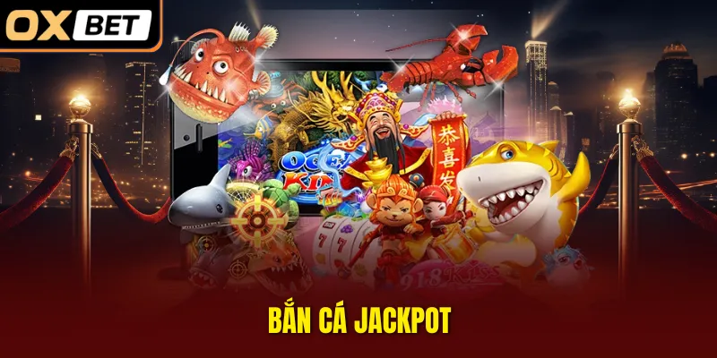 bắn cá Jackpot