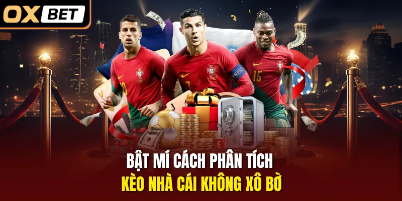 Bật mí cách phân tích kèo nhà cái không xô bờ 