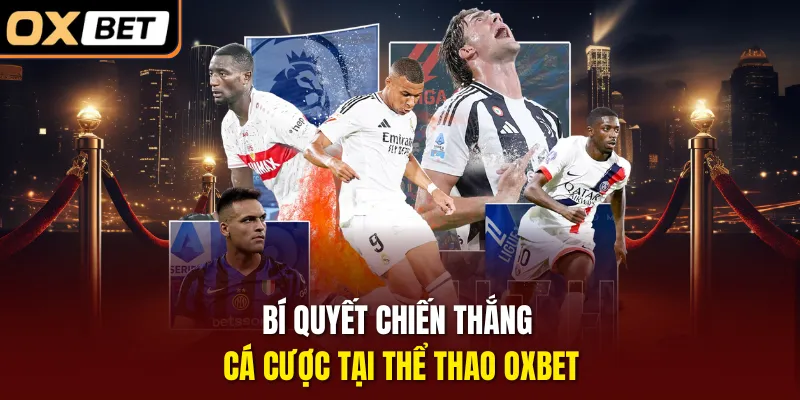 Bí quyết chiến thắng cá cược tại thể thao OXBET