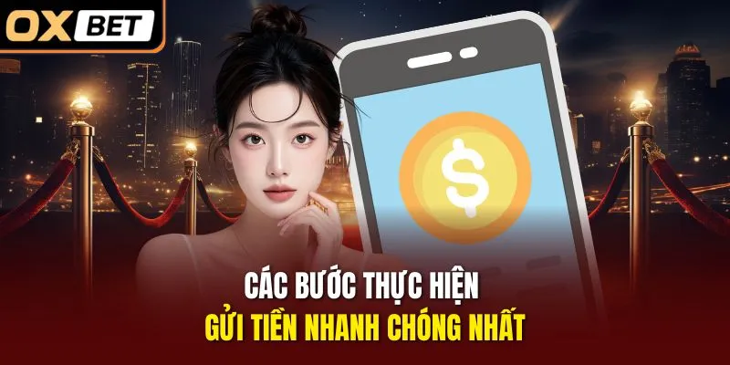 Các bước thực hiện gửi tiền nhanh chóng nhất