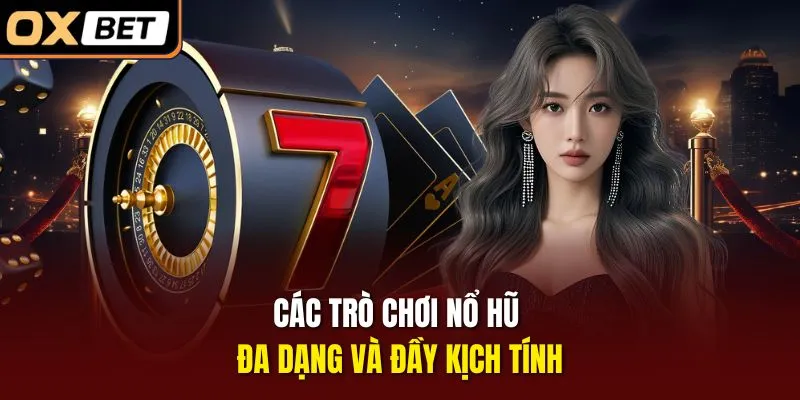 Các trò chơi nổ hũ đa dạng và đầy kịch tính