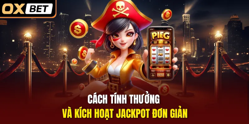 Cách tính thưởng và kích hoạt jackpot đơn giản