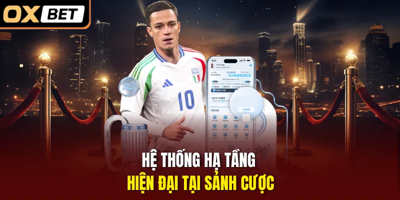 Hệ thống hạ tầng hiện đại tại sảnh cược