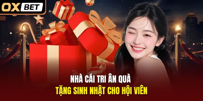 Nhà cái tri ân quà tặng sinh nhật cho hội viên