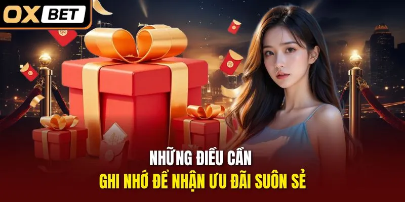 Những điều cần ghi nhớ để nhận ưu đãi suôn sẻ