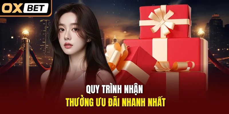 Quy trình nhận thưởng ưu đãi nhanh nhất