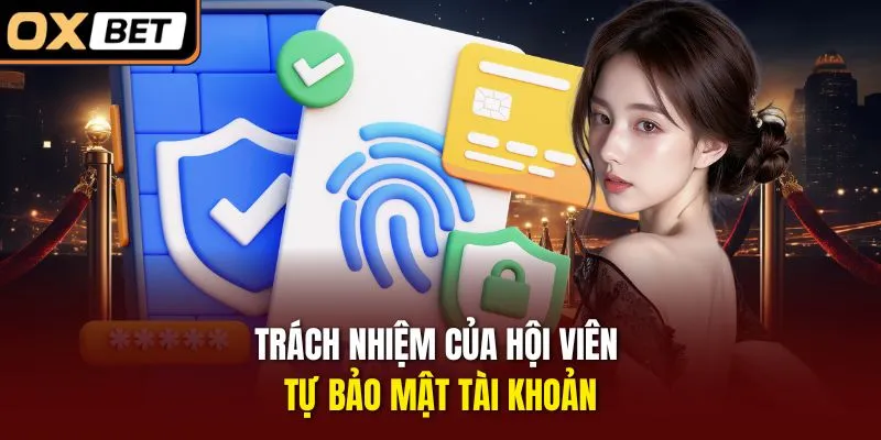 Trách nhiệm của hội viện tự bảo mật tài khoản