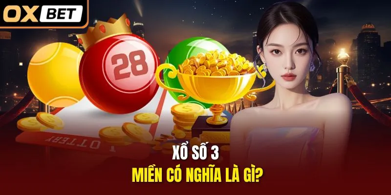 Xổ số 3 miền có nghĩa là gì?
