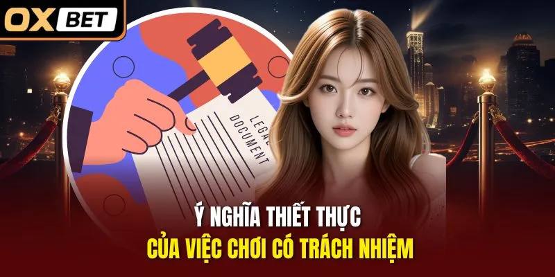 Ý nghĩa thiết thực của việc chơi có trách nhiệm